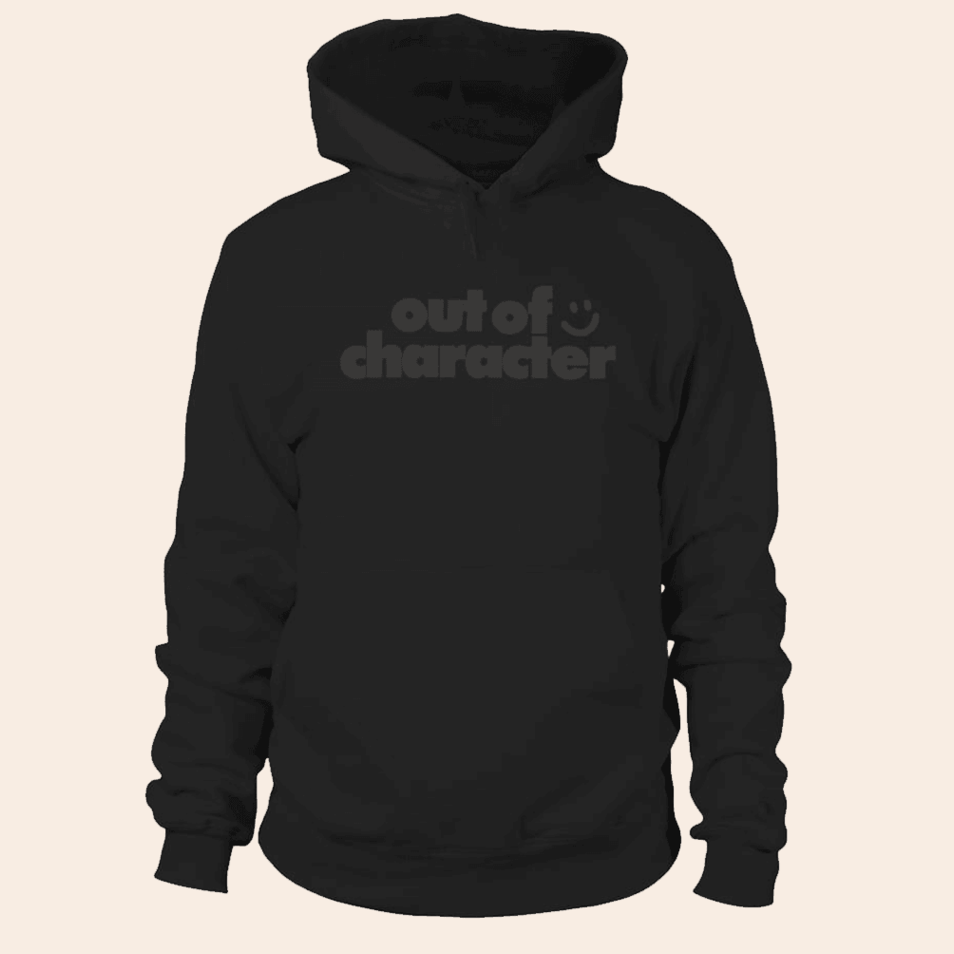 Out Of Character Hoodie Out Of Character Merch Gifts For Fans Birthday Gifts For Brother