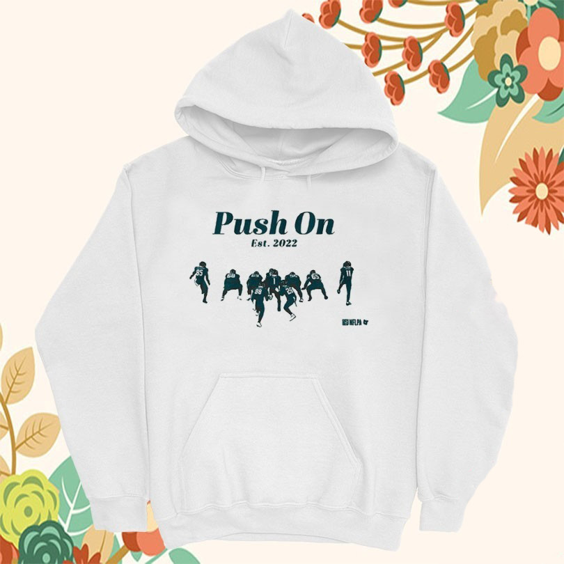Philadelphia Eagles Philly Push On Est 2022 Hoodie Unique Gifts For Football Lovers