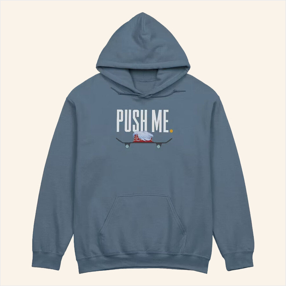 Push Me Hoodie Danny Motta Merch Best Gifts For Husband Birthday Gift Ideas Christmas Presents