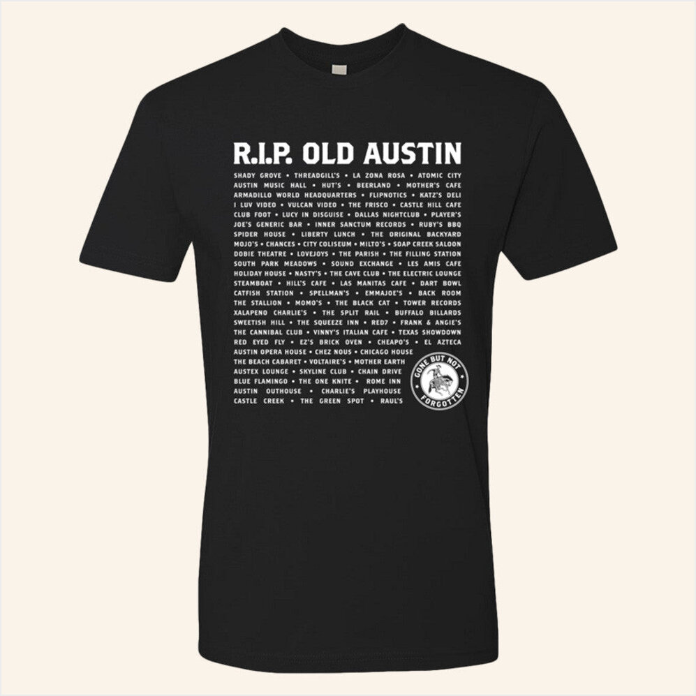 Rip Old Austin T-Shirt The Austin Chronicle Merch Best Friend Birthday Gifts Christmas Presents