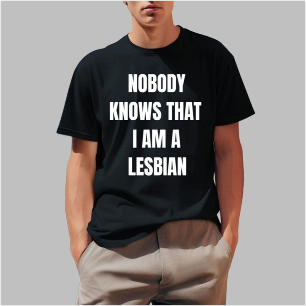 Roy Nobody Knows That I Am Lesbian Shirt Father's Day Gifts For Dad Gifts For Best Friend