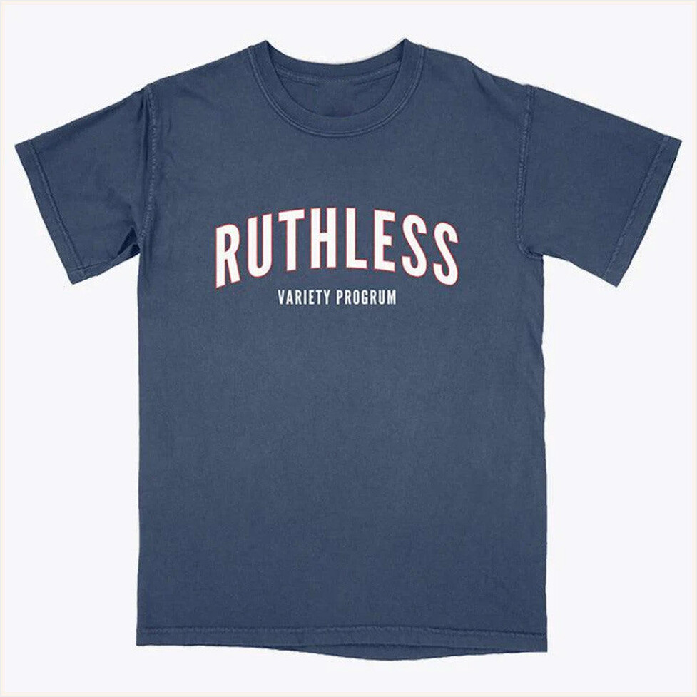 Ruthless Variety Progrum T-Shirt Ruthless Podcast Merch Birthday Gifts For Dad Gifts For Friends