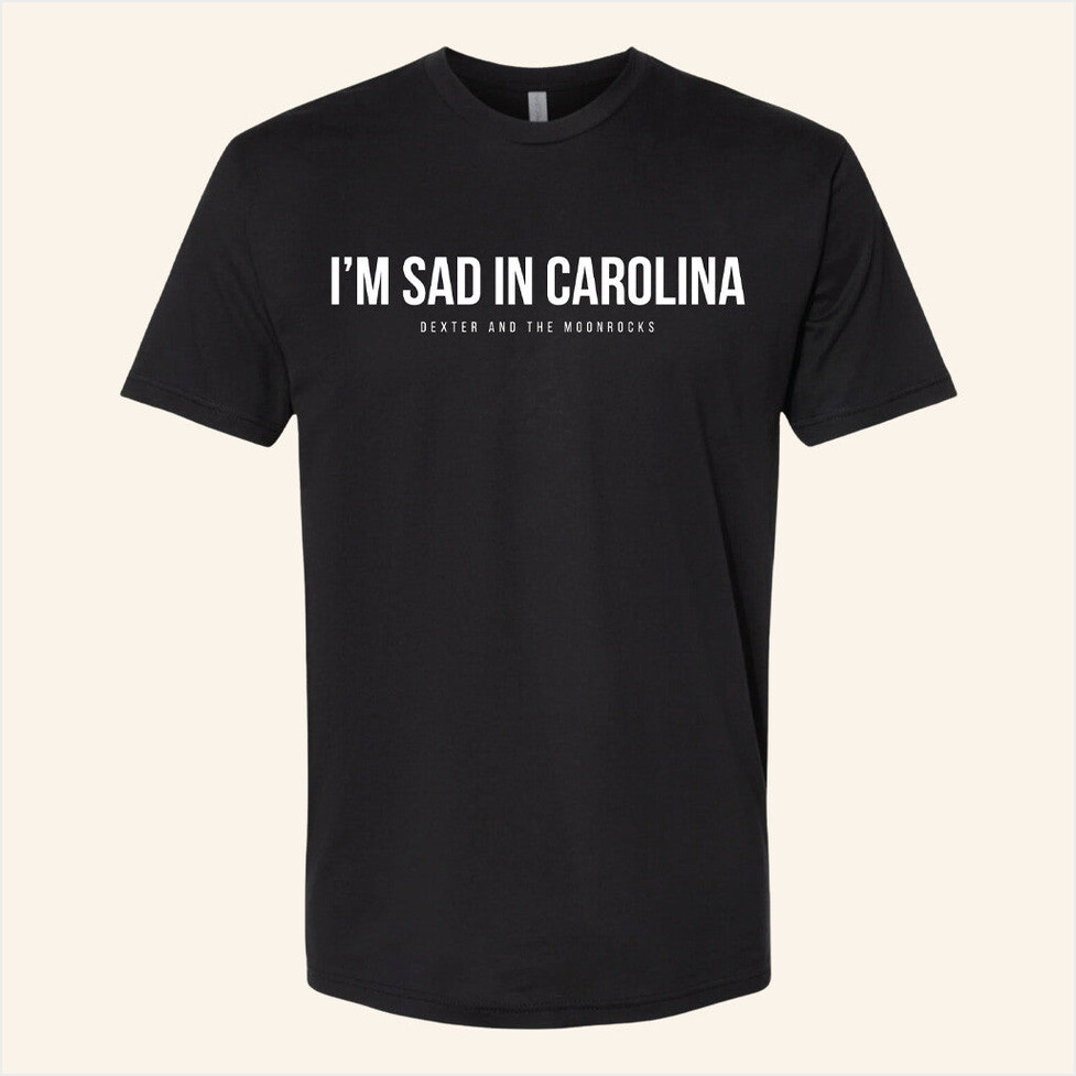 Sad In Carolina T-Shirt Dexter And The Moonrocks Merch Birthday Gifts For Music Lovers