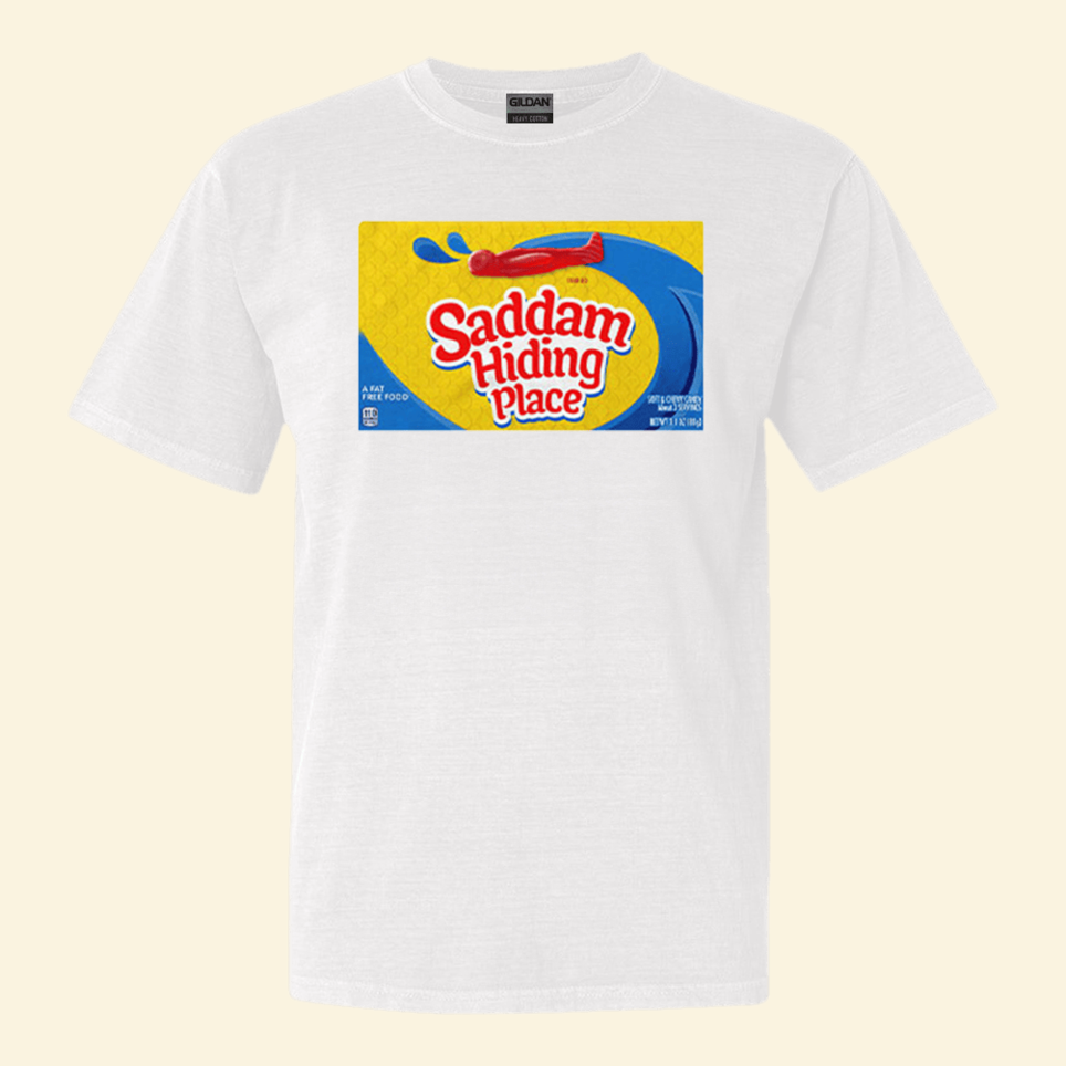 Saddam Hiding Place Spot Gummies T-Shirt Great Best Friend Birthday Gifts Her