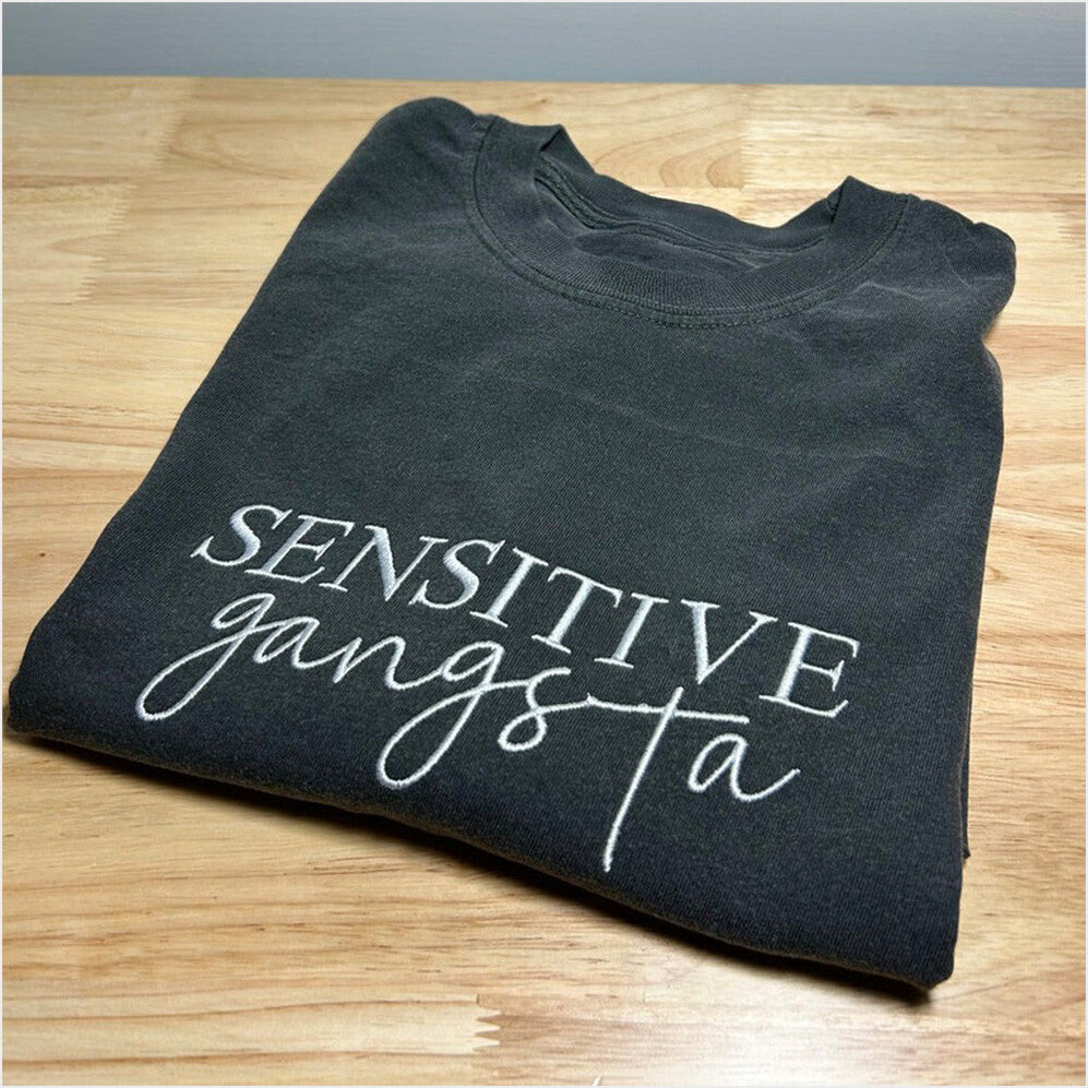 Sensitive Gangsta Embroidered T-Shirt Sensitive Gangsta Merch Gifts For Dad Birthday Gift Ideas