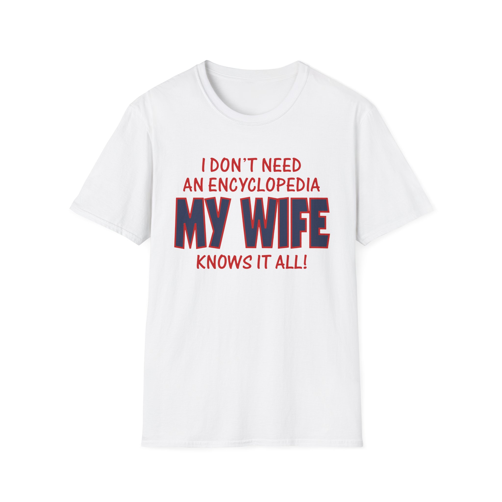 Slushy Noobz I Dont Need An Encyclopedia My Wife Knows It All Softstyle T-shirt Trendy Merch Gift For Her