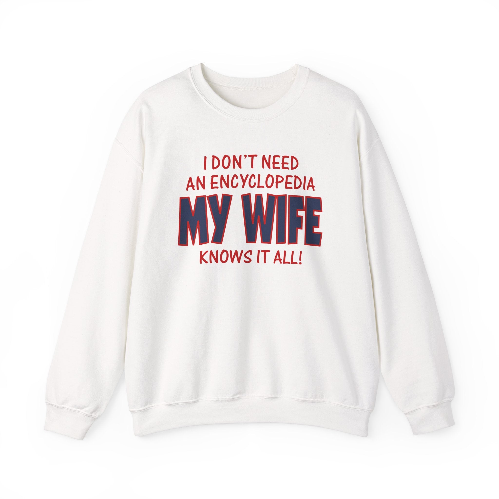 Slushy Noobz merch I Donï¿½t Need an Encyclopedia My Wife Knows It All Unisex Heavy Blend Crewneck Sweatshirt Gifts For Best Friend