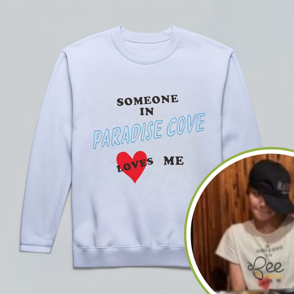 Someone In Paradise Cove Loves Me Sweatshirt Worn By Lisa Blackpink Fan Apparel