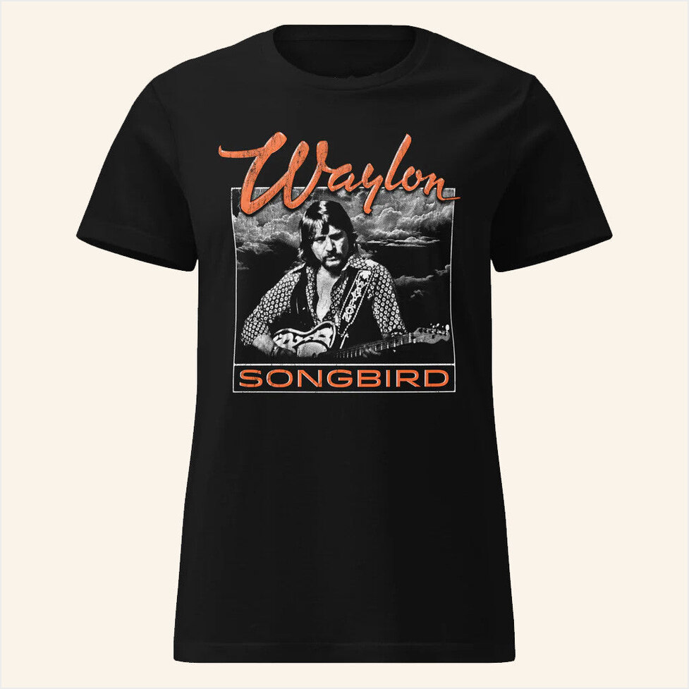 Songbird WomenÃ¢â‚¬â„¢s T-Shirt Waylon Merch Dad Birthday Gifts For Best Friend Christmas Presents