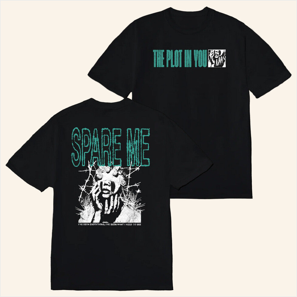 Spare Me Black Shirt Theplotinyou Merch Best Gifts For Brother Birthday Gift Ideas