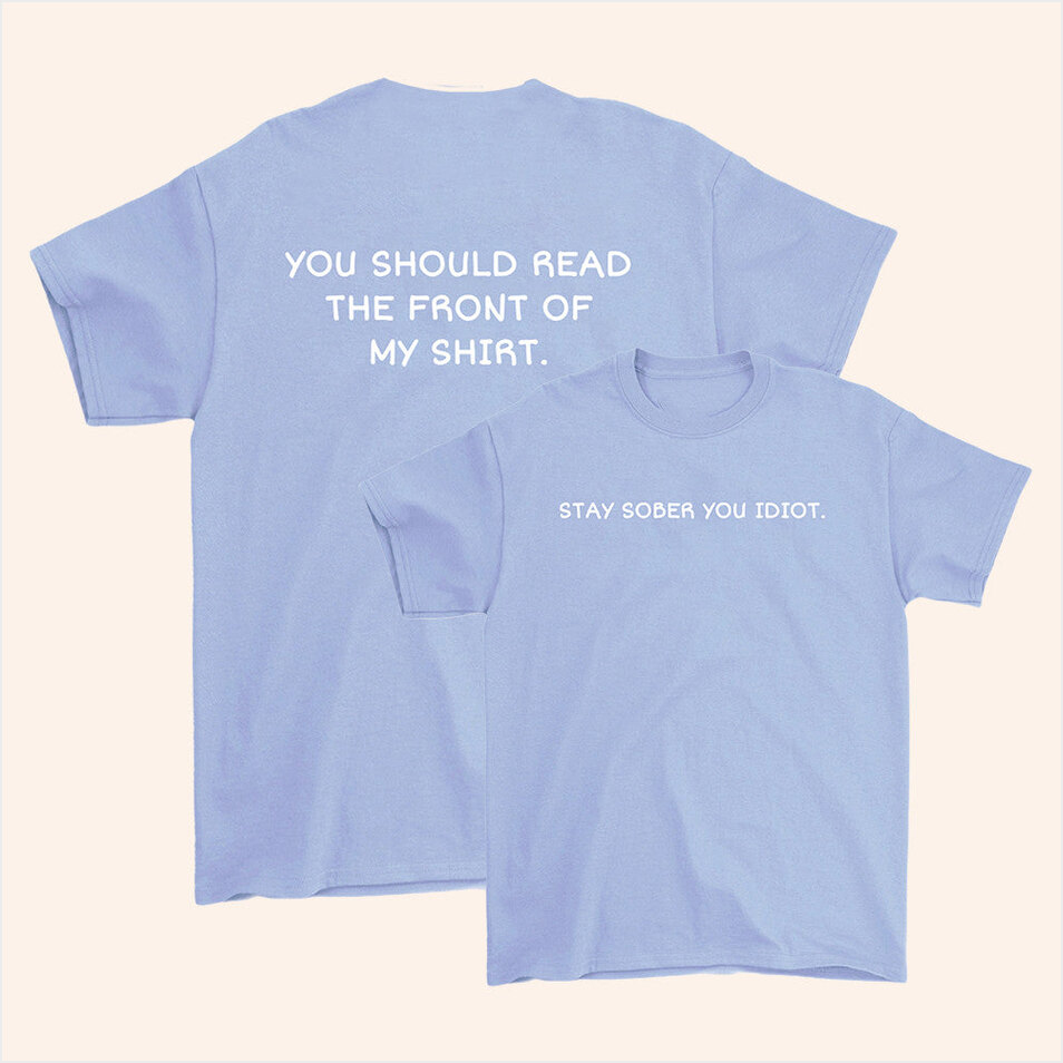 Stay Sober You Idiot Blue T-Shirt Daydrian Harding Merch Presents For Friends