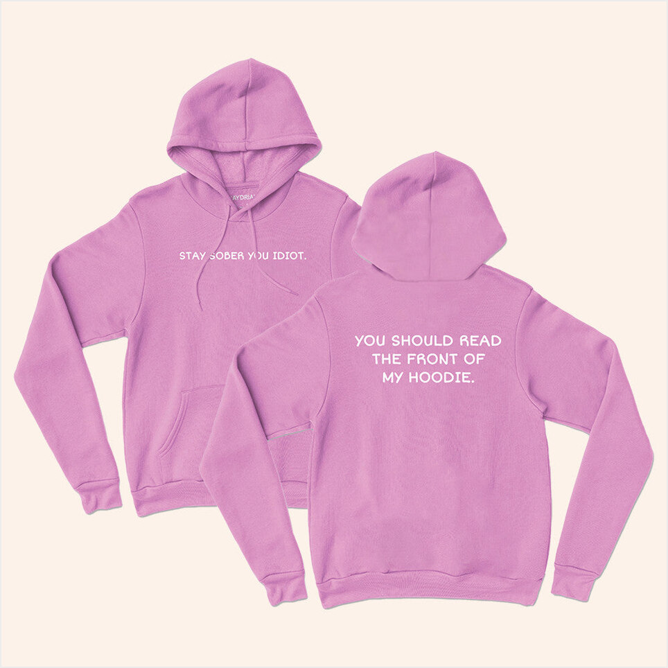 Stay Sober You Idiot Pink Hoodie Daydrian Harding Merch Gifts For Mom Gifts For Best Friend