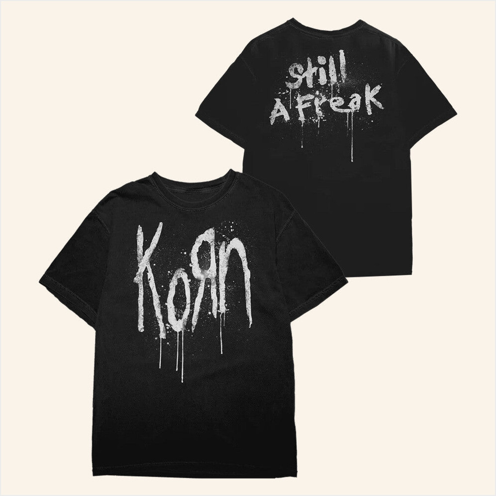 Still A Freak T-Shirt Korn Merch Gift Ideas For Music Lovers BFF Birthday Gifts Ideas