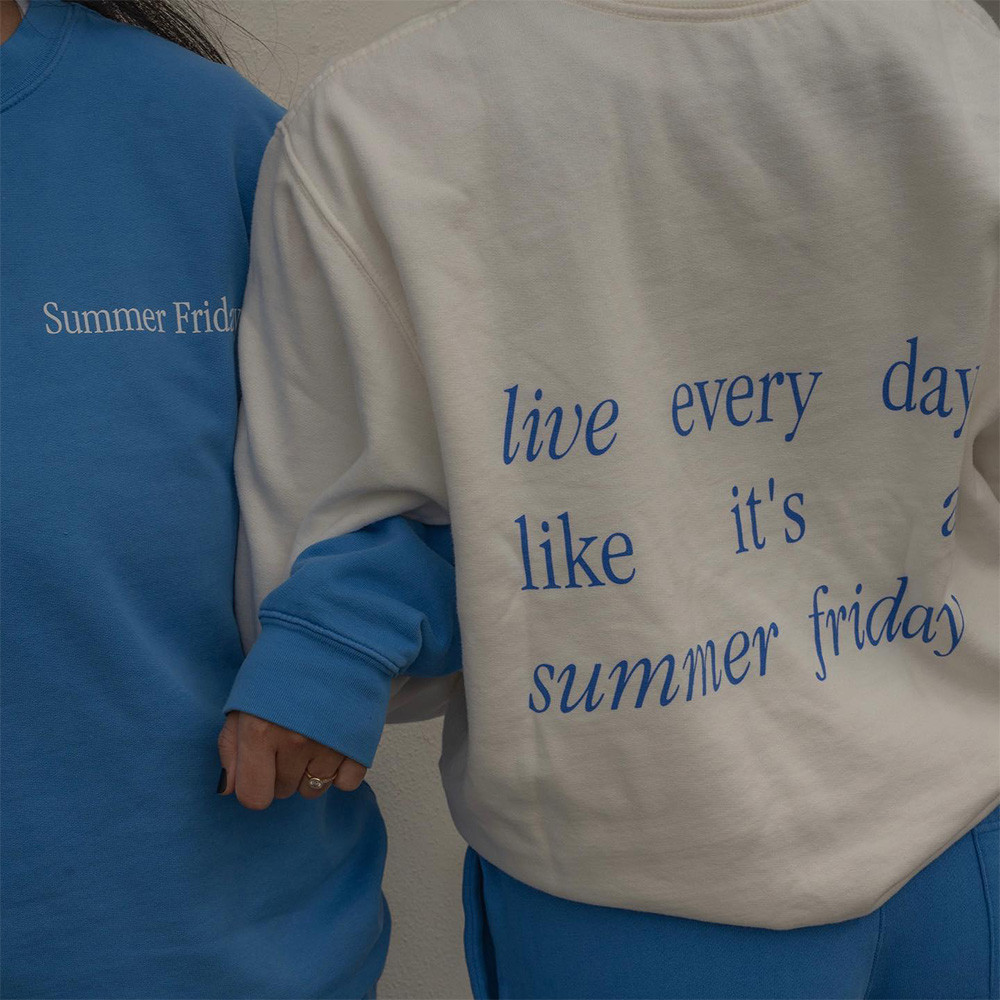 Summer Fridays Sweatshirt Live Every Day Like It's A Summer Fridays Sweatshirt
