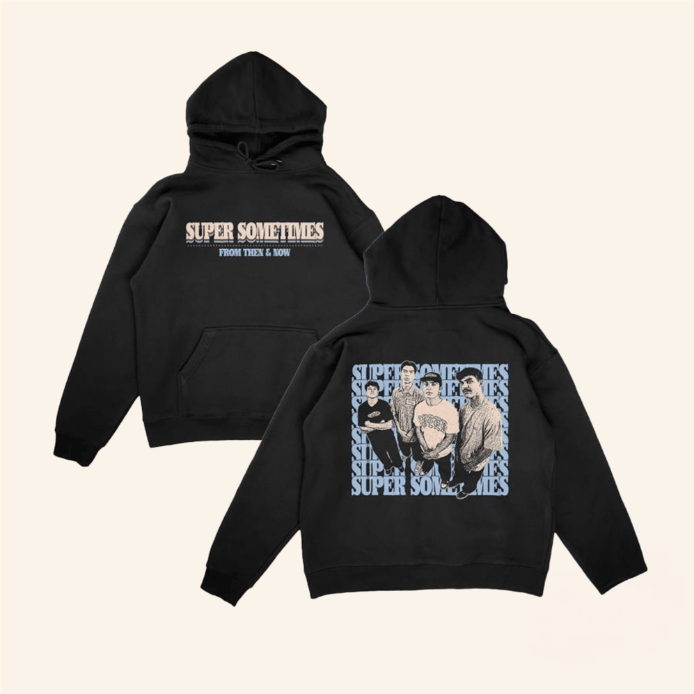 Super Sometimes From Then And Now Black Hoodie Pure Noise Merch Best Birthday Gifts For Besties