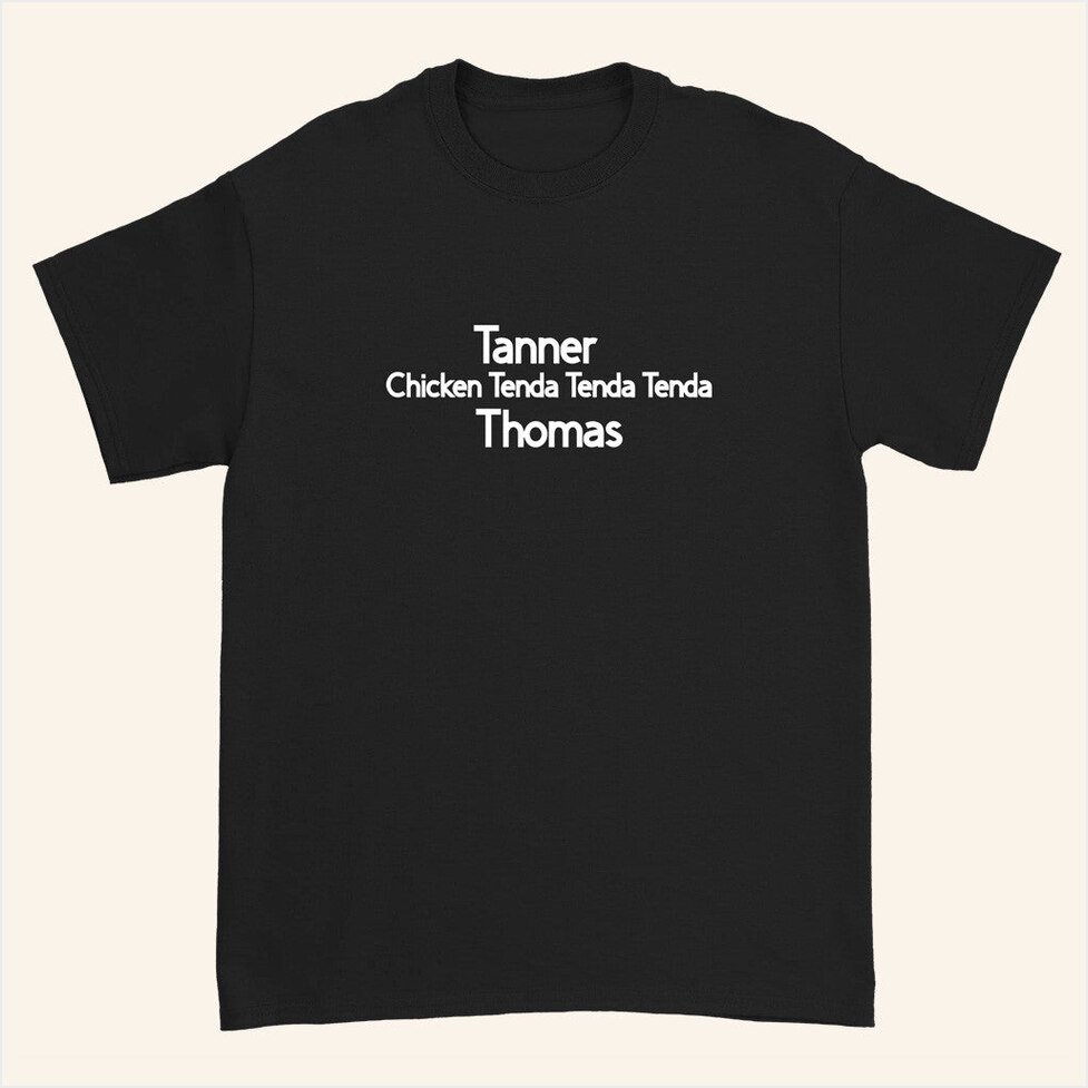 Tanner Thomas Chicken Tenda Black T-Shirt Down Right Merch Birthday Gifts For Boyfriend