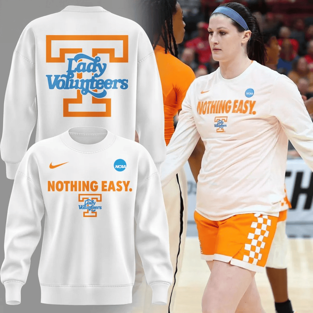Tennessee Lady Volunteers Nothing Easy 2025 Sweatshirt Tennessee Lady Volunteers Merch