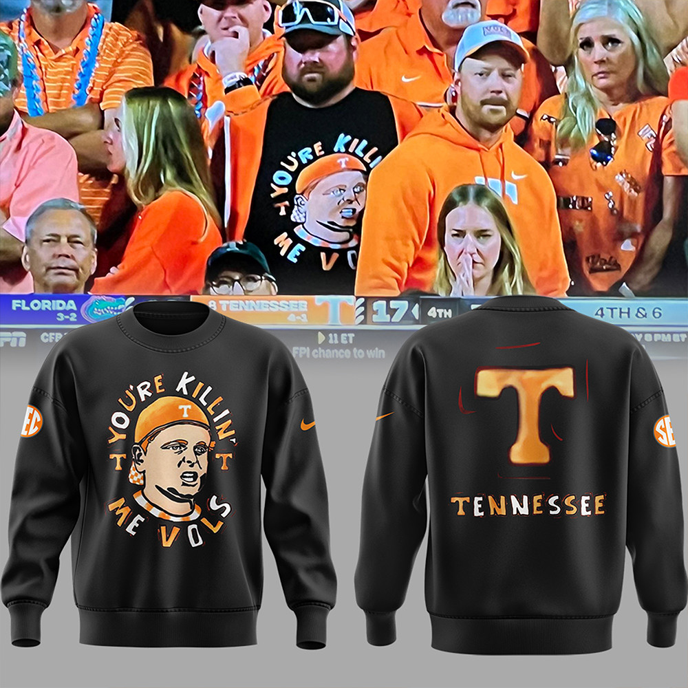 Tennessee You're Killing Me Vols Black Sweatshirt Father's Day Gifts