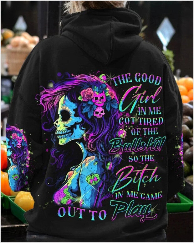 The Good Girl In Me Got Tired Of The Bullsht Skull Hoodie Best Friend Birthday Gifts