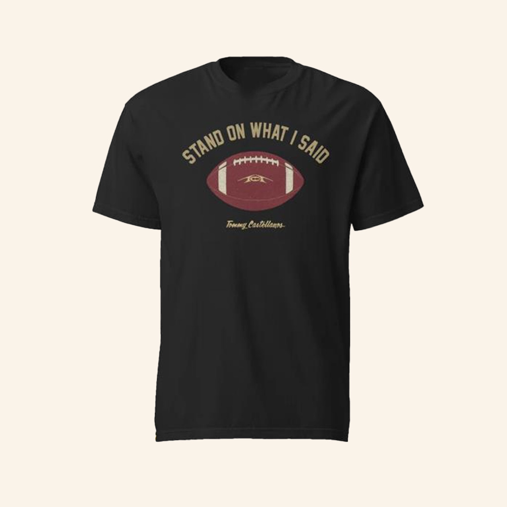 Tommy Castellanos Merch Tommy Castellanos Stand On What I Said T-Shirt Gifts For Fans