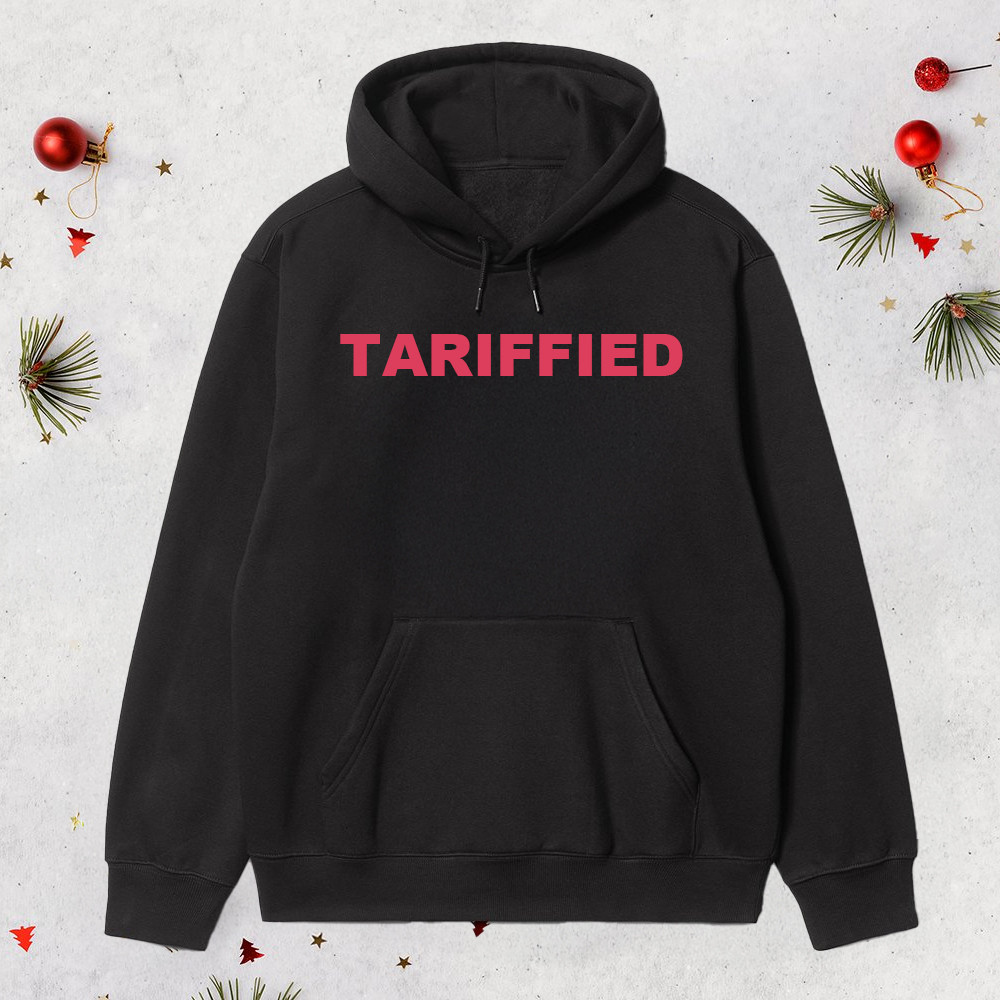 Trump Tariffied Hoodie Anti Trump Hoodie FDT Political Clothing Gifts For Dad