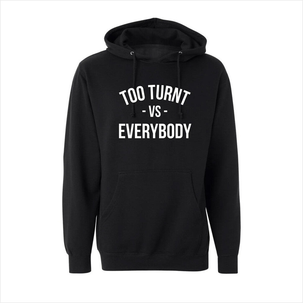 Turnt vs Everybody Hoodie Too Turnt Tony Merch Gift Ideas For Friends Best Friend Birthday Gifts