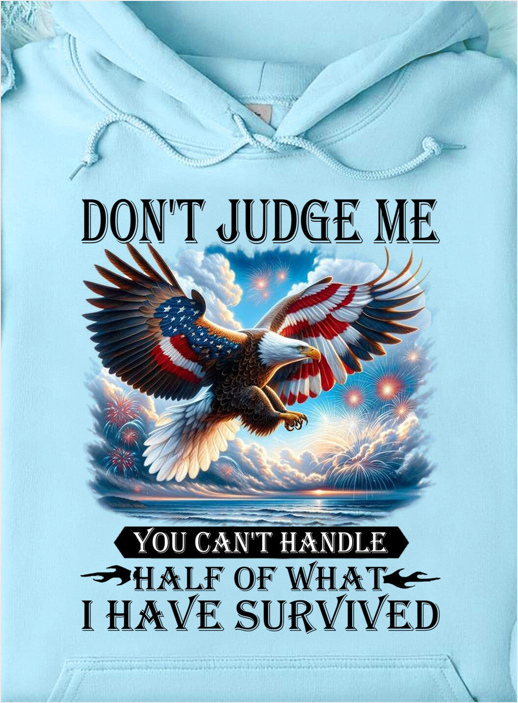 US Eagle Don't Judge Me You Can't Handle Hoodie Funny Patriotic Hoodie Gifts For Girlfriend