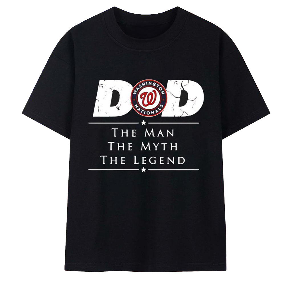 Washington Nationals Dad The Man The Myth The Legend T-Shirt Nationals Merch Gift For Baseball Fans