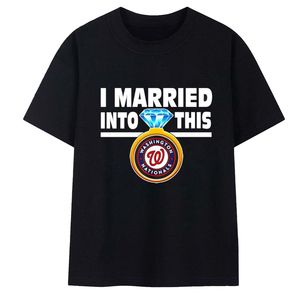 Washington Nationals I Married Into This T-Shirt Washington Nationals Merch Fans Gifts