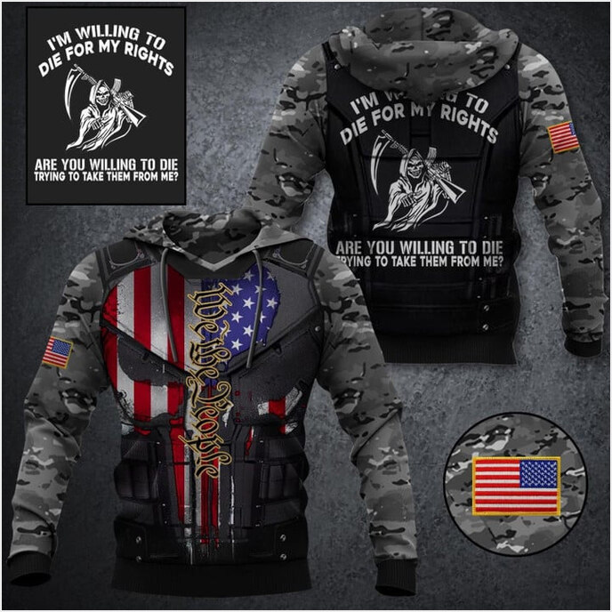We The People Skull Camo Hoodie I'm Willing To Die For My Rights Apparel Patriotic Gifts