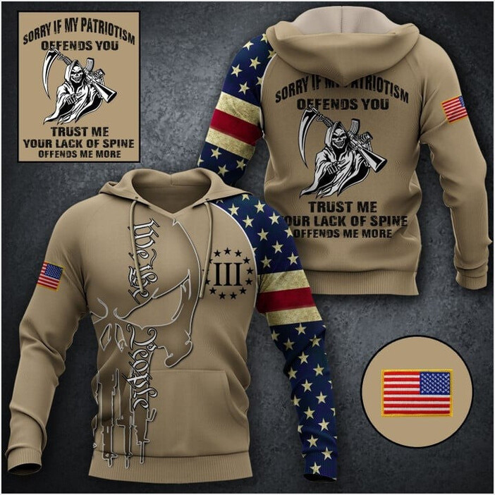 We The People Sorry If My Patriotism Offends You Hoodie Mens Patriotic Hoodie Gifts For Husband