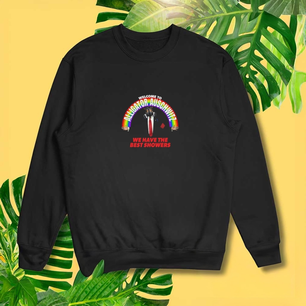 Welcome To Alligator Auschwitz We Have The Best Showers Sweatshirt Gifts For Him