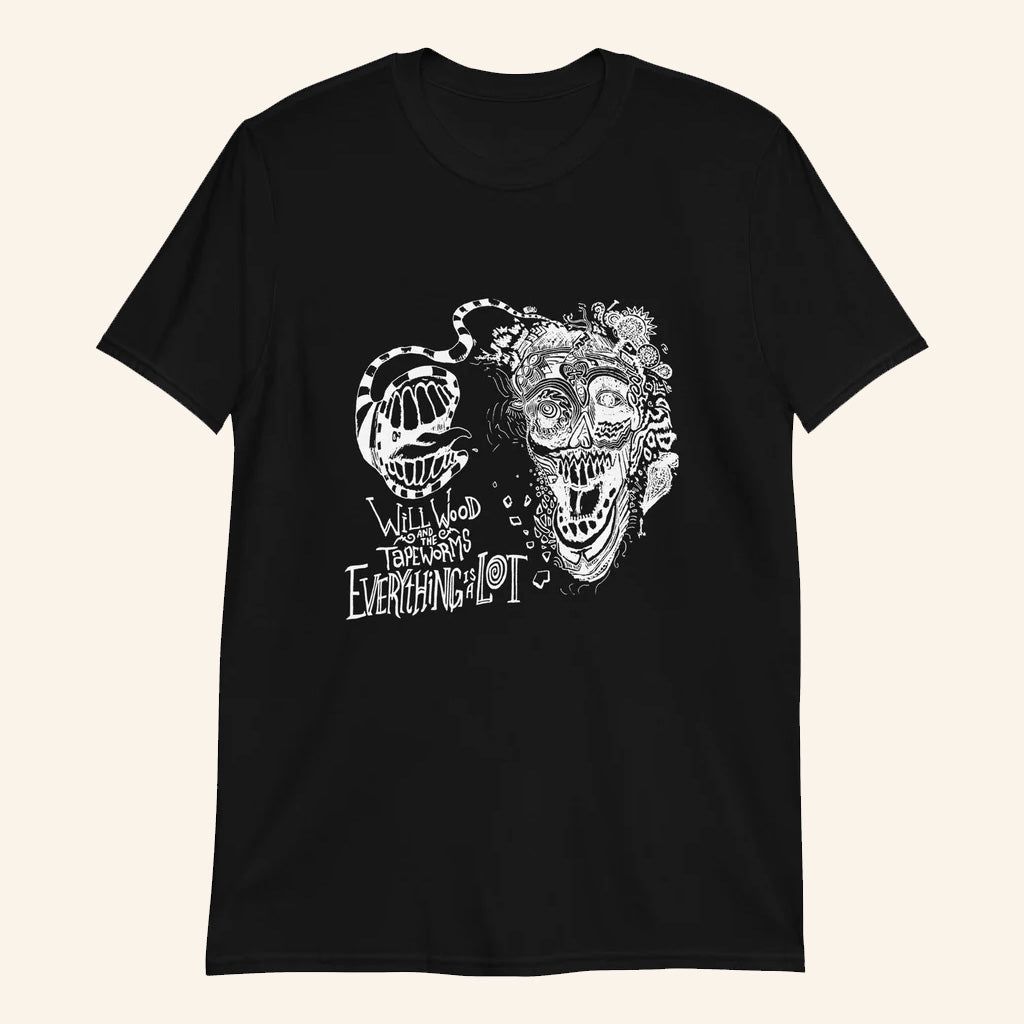 Will Wood Merch Everything Is A Lot T-Shirt Black Best Gifts For Him