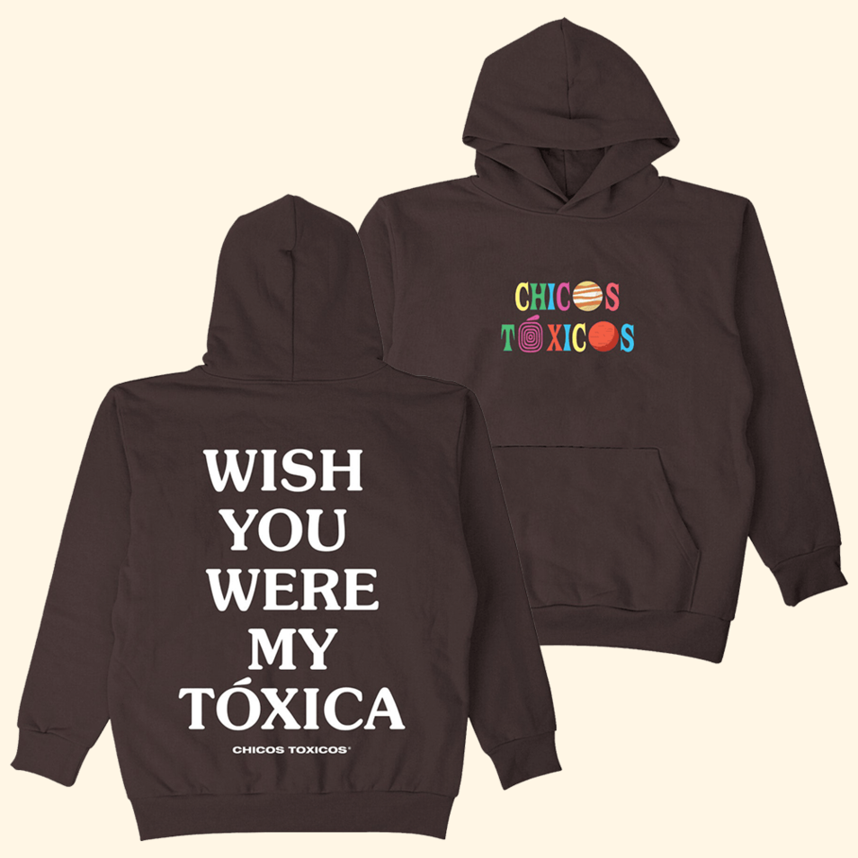 Wish You Were My Toxica Hoodie Chicos Toxicos Merch Father's Day Presents For Dad