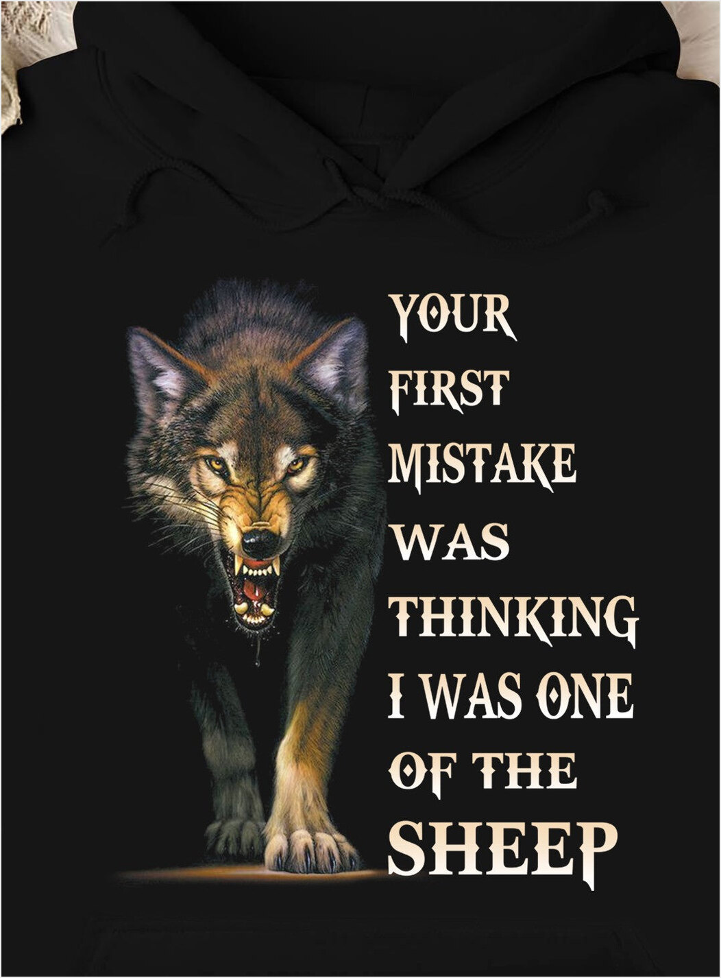 Wolf Your First Mistake Was Thinking I Was One Of The Sheep Hoodie Funny Gifts For Best Friend