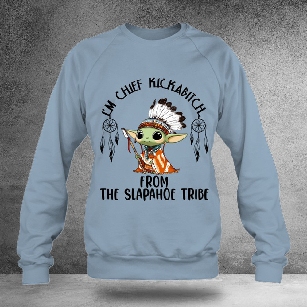 Yoda I'M Chief Kickabitch From The Slapahoe Tribe Sweatshirt Gifts For Friends
