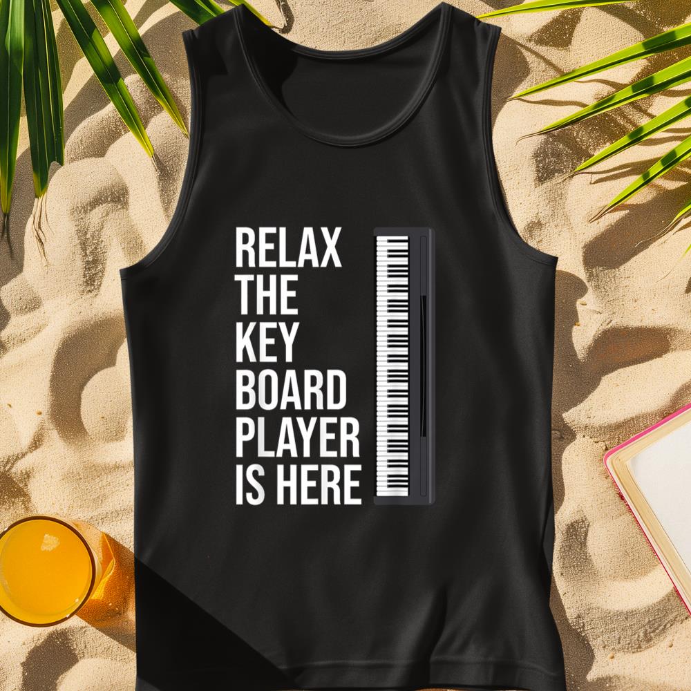 Funny Keyboard Gift Relax The Keyboard Player Is Here Tank Top
