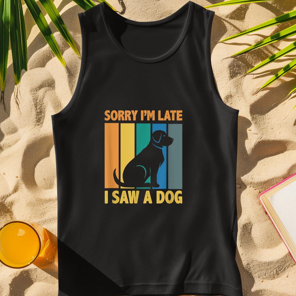 Sorry I'm Late I Saw A Dog Puppy Lover Dog Owner Tank Top