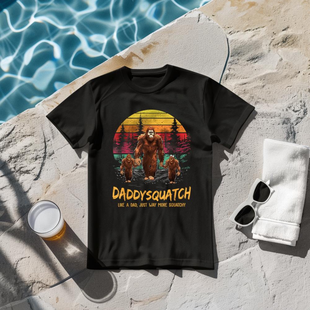 Daddy Squatch Like A Dad Way More Squatchy Funny Bigfoot Dad T-Shirt