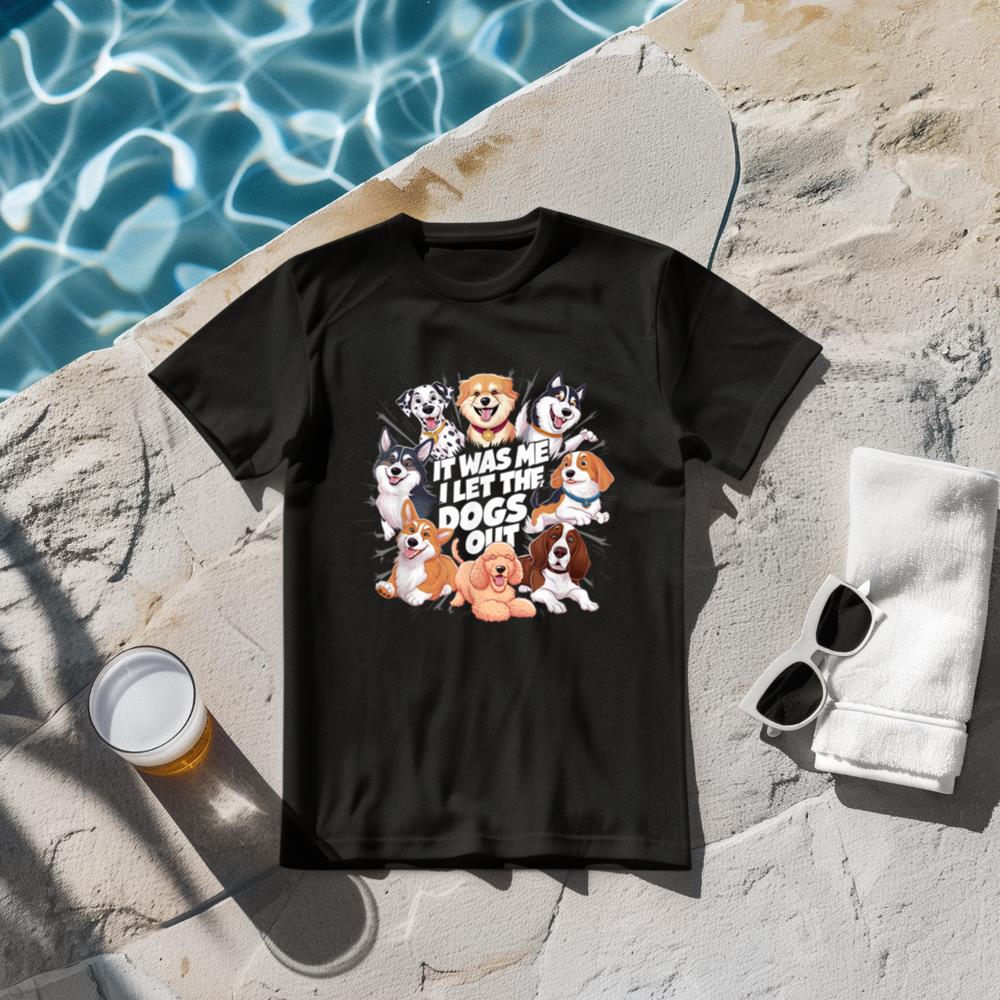 It was Me I let the Dogs Out - Dog Lover Present Mom Dad Kid T-Shirt