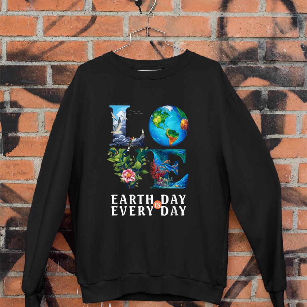 Love Your Mother Teacher Nature Save Every Day Earth Day Sweatshirt
