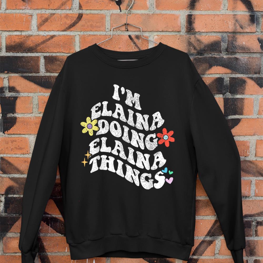Retro Groovy Im ELAINA Doing ELAINA Things Funny Mother's Sweatshirt