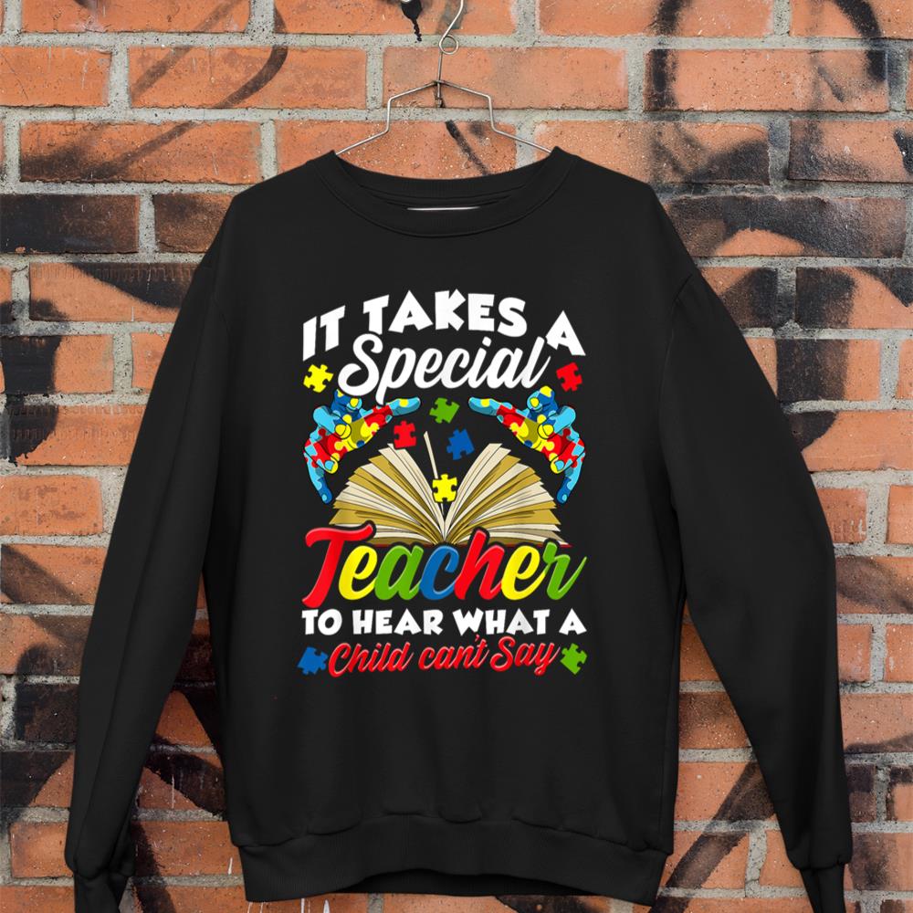 Autism Awareness Teacher Shirts It Takes A Special Teacher Sweatshirt