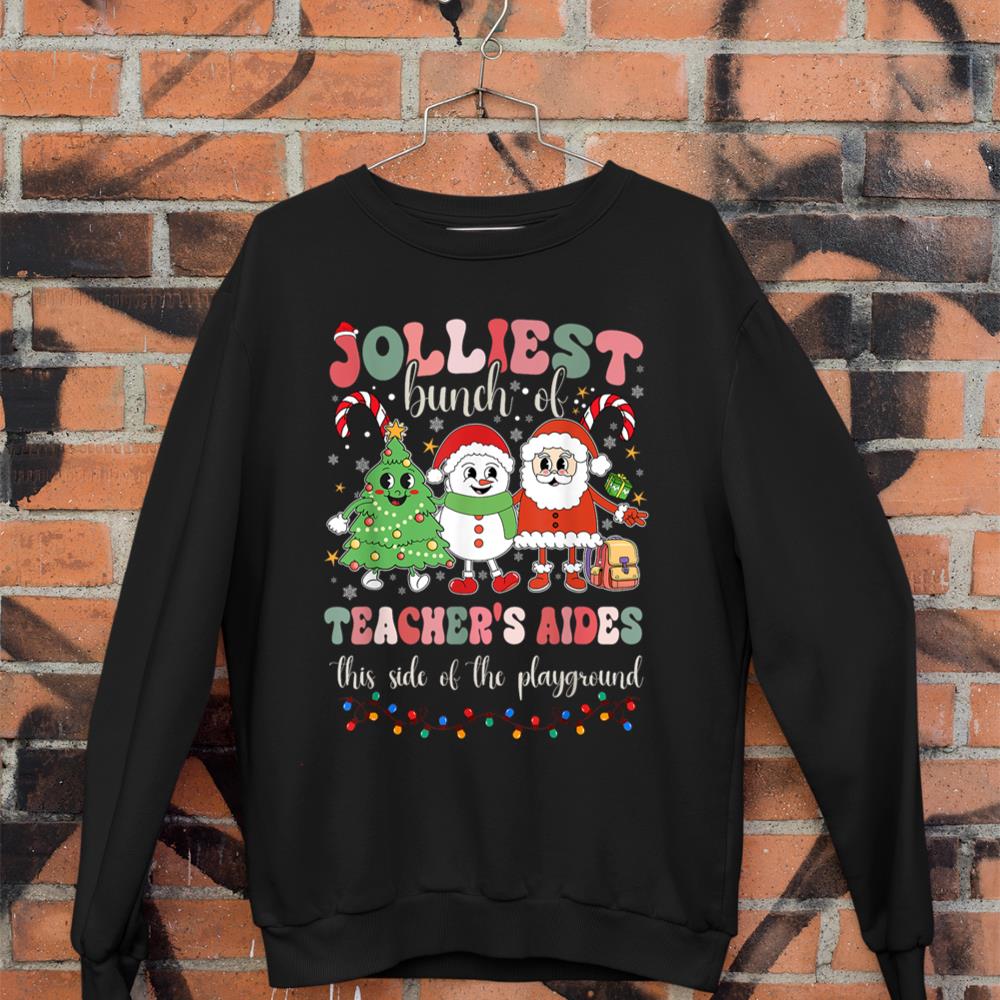 Jolliest Bunch Of Teachers Aides This Side Of The Playground Sweatshirt