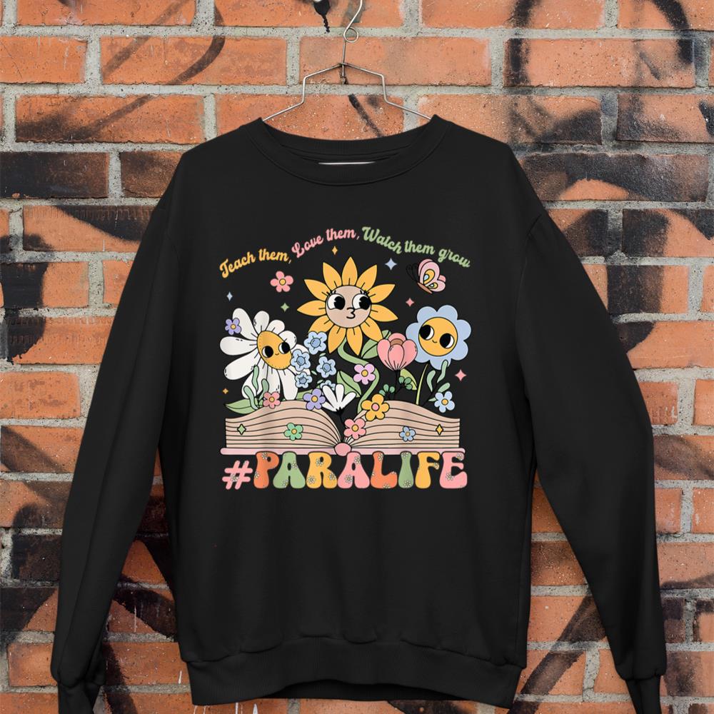 Paraprofessional Para Life Flower Teacher Back To School Sweatshirt