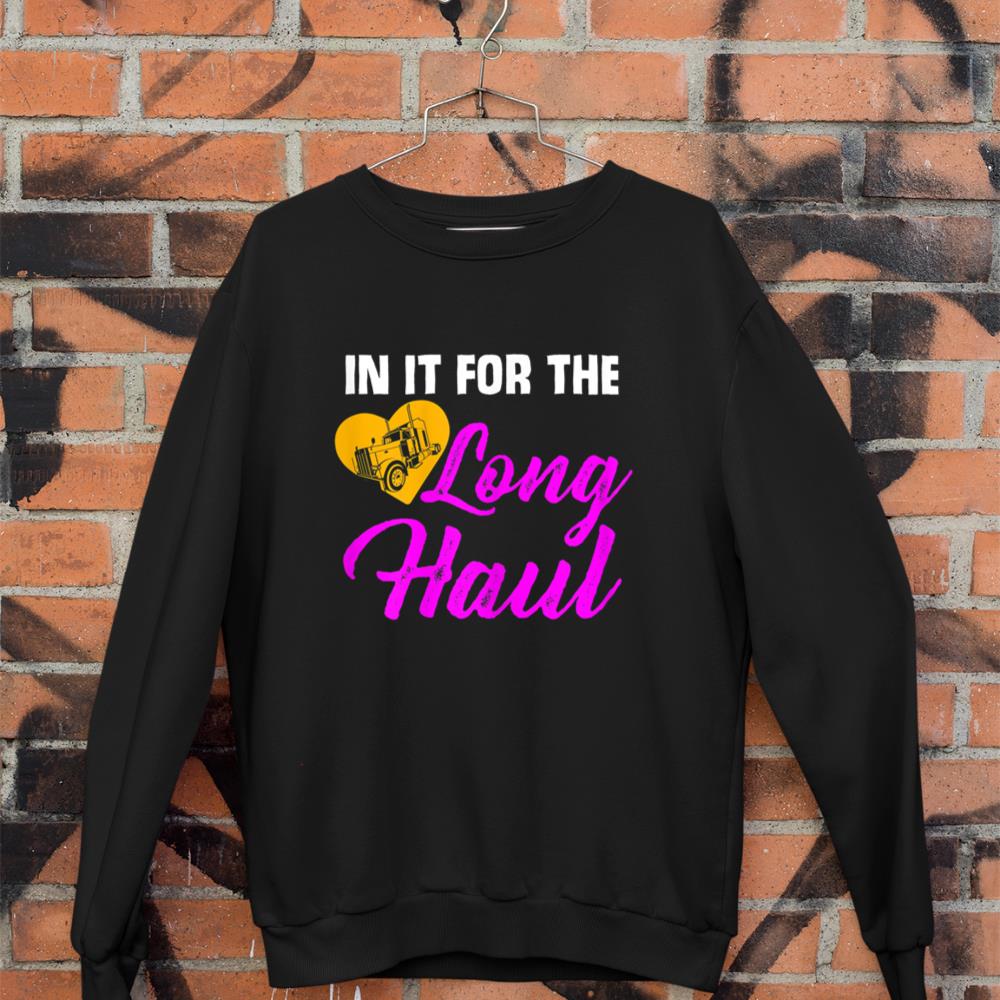 Womens Trucker Wife Gift Design Long Haul For Truck Drivers Family Sweatshirt