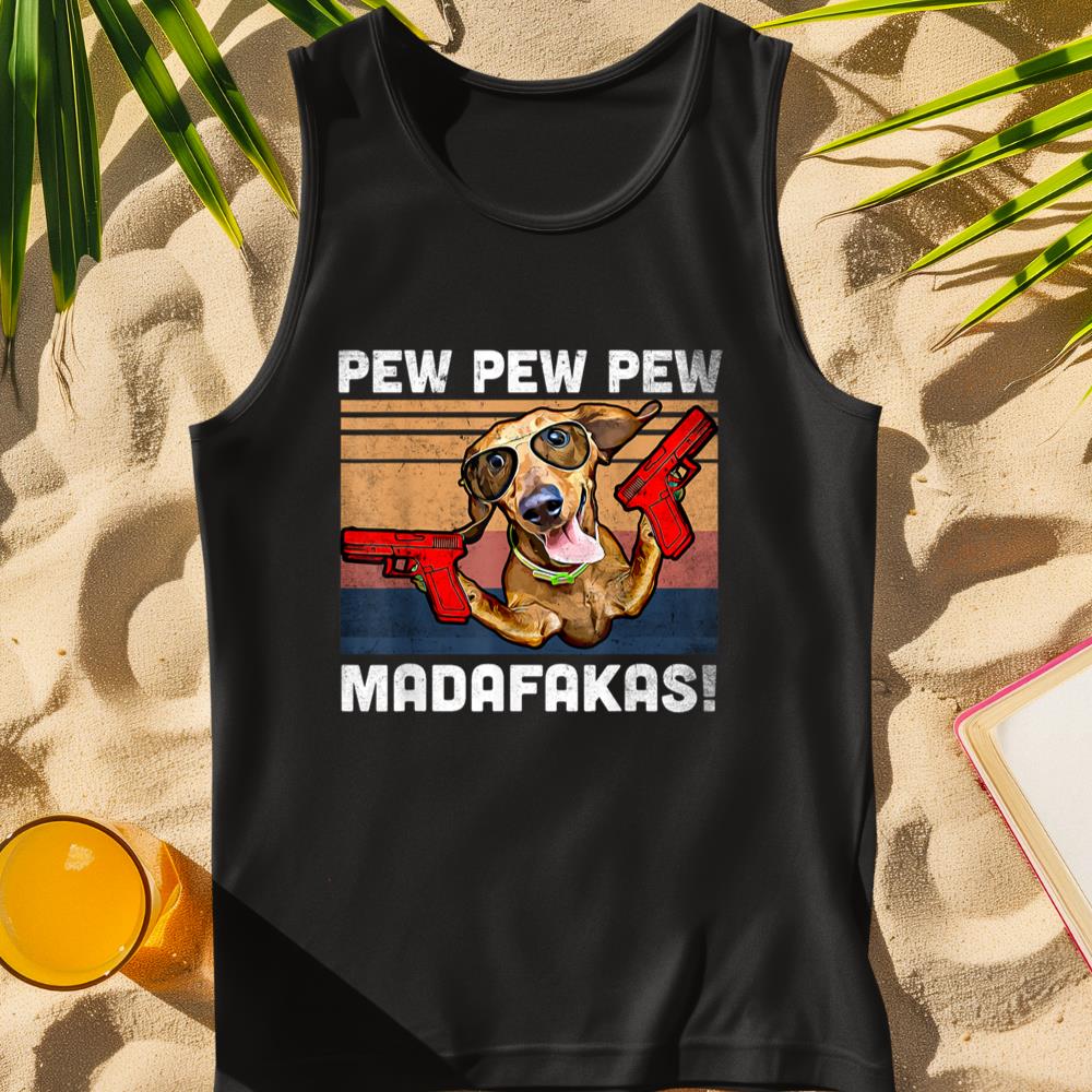 Dachshund Pew Pew Madafakas - Vintage Weiner Dog Pew Tank Top