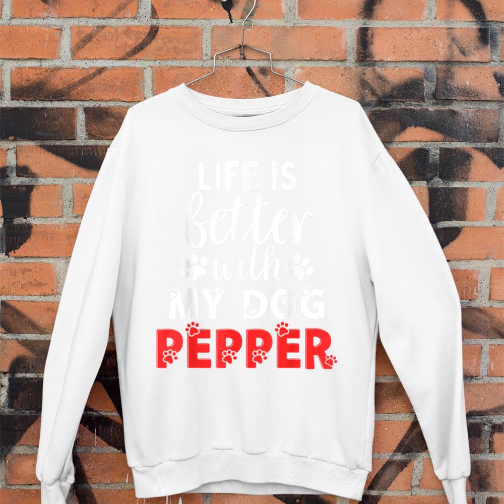 Dog Name Pepper Life Is Better With My Dog Named Pepper Sweatshirt - Image 3