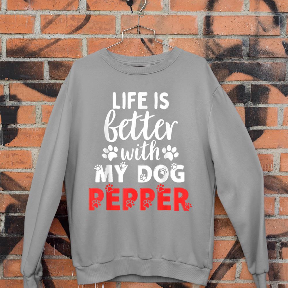 Dog Name Pepper Life Is Better With My Dog Named Pepper Sweatshirt - Image 5