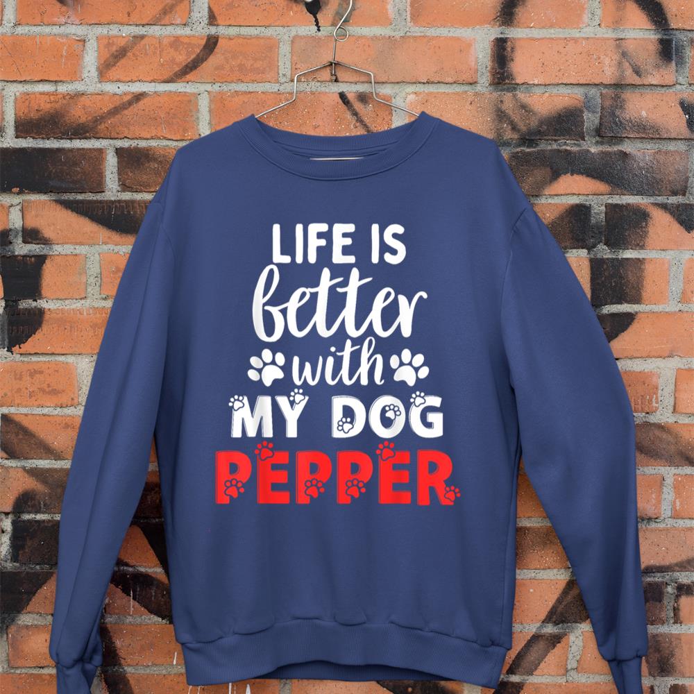 Dog Name Pepper Life Is Better With My Dog Named Pepper Sweatshirt - Image 7